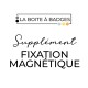 Supplément Fixation Magnétique