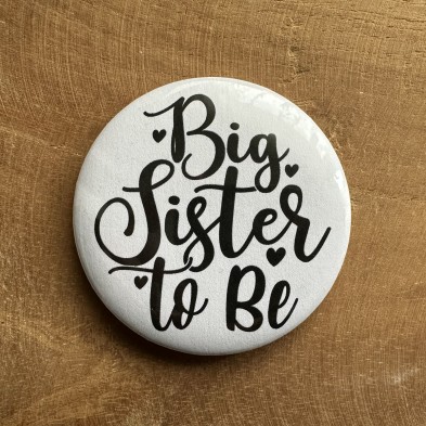 Badge Grande Soeur - Big Sister to Be